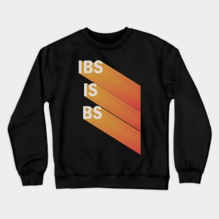 IBS IS BS Crewneck Sweatshirt